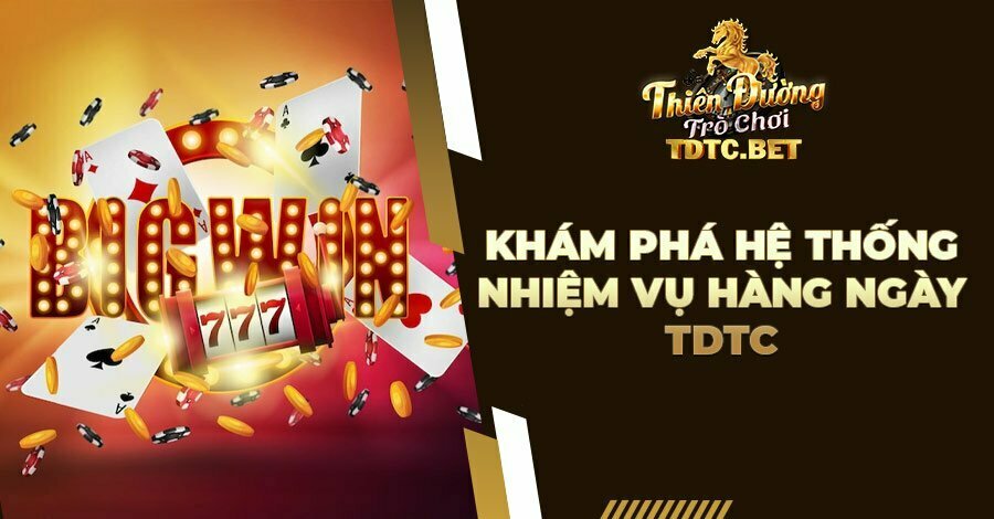 Khám phá hệ thống nhiệm vụ hàng ngày TDTC Thiên Đường Trò Chơi