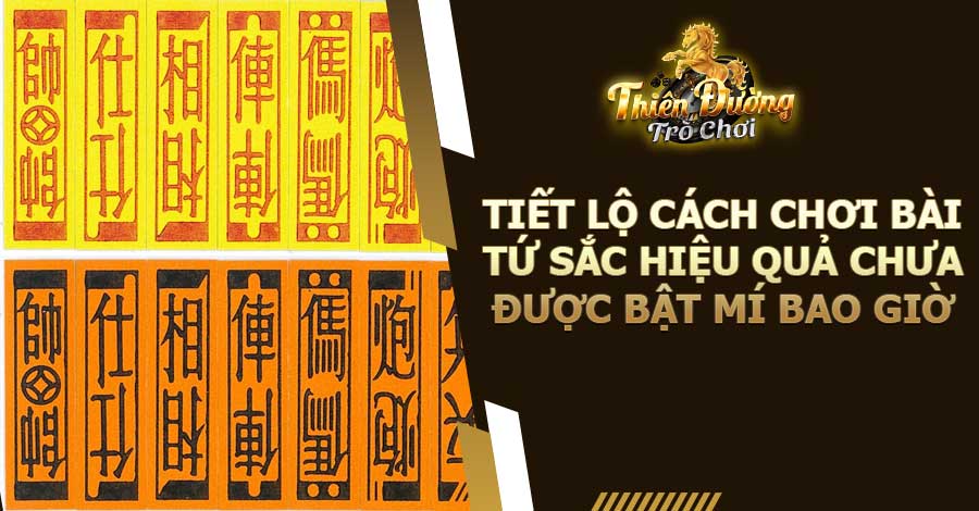 Tiết lộ cách chơi bài Tứ Sắc hiệu quả chưa được bật mí bao giờ