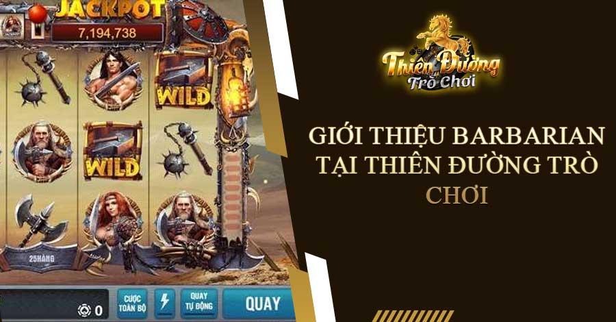 Barbarian - Tựa game nổ hũ với giải thưởng cực lớn