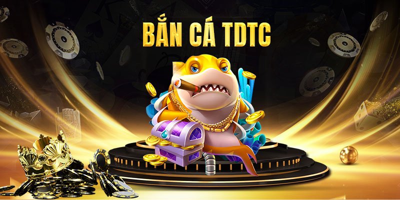 Bắn Cá TDTC?