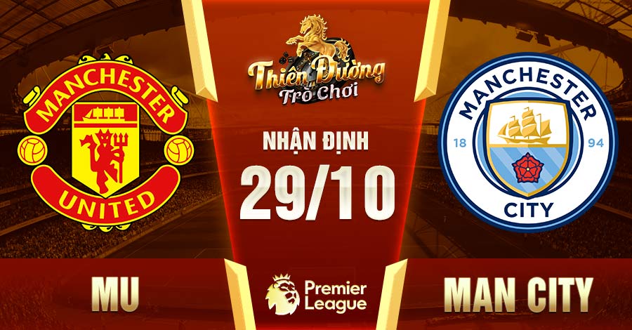 Nhận định trận MU vs Man City, 29/10, Ngoại hạng Anh 9 MU vs Man City