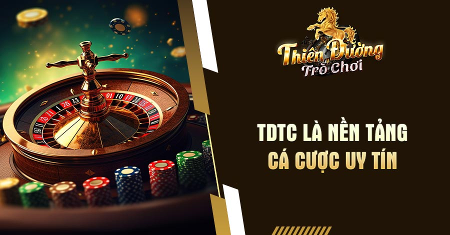 2 TDTC la nen tang ca cuoc uy tin