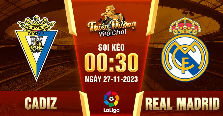 Soi kèo Cadiz vs Real Madrid 00h30 27/11 - La Liga 1 Soi kèo Cadiz vs Real Madrid 00h30 27/11 - La Liga