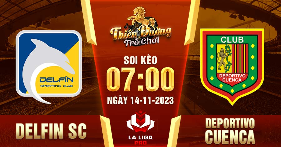Delfin SC vs Deportivo Cuenca, 07:00, 14/11 - Liga Pro 4 Delfin SC vs Deportivo Cuenca, 07:00, 14/11 - Liga Pro