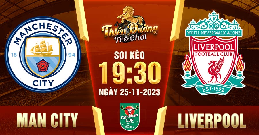 Soi kèo Man City vs Liverpool 19h30 ngày 25/11 - EPL 3 Soi kèo Man City vs Liverpool: 19h30 25/11 - EPL