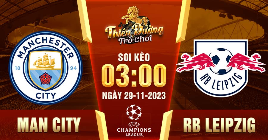 Soi kèo Man City vs RB Leipzig 3h00 ngày 29/11 - Cúp C1 9 Soi kèo Man City vs RB Leipzig 3h00 29/11 - Cúp C1