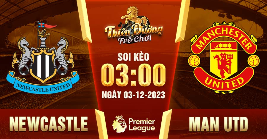 Soi kèo Newcastle vs Man Utd 03h00, 03/12 - Ngoại hạng Anh 5 Soi kèo Newcastle vs Man Utd 3h 03/12 - Ngoại hạng Anh