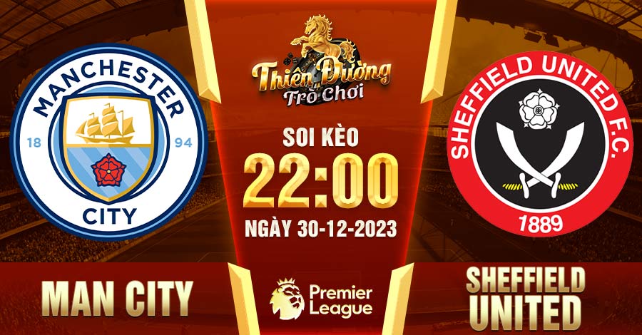 Soi kèo Man City vs Sheffield United 22h00 30/12 - EPL