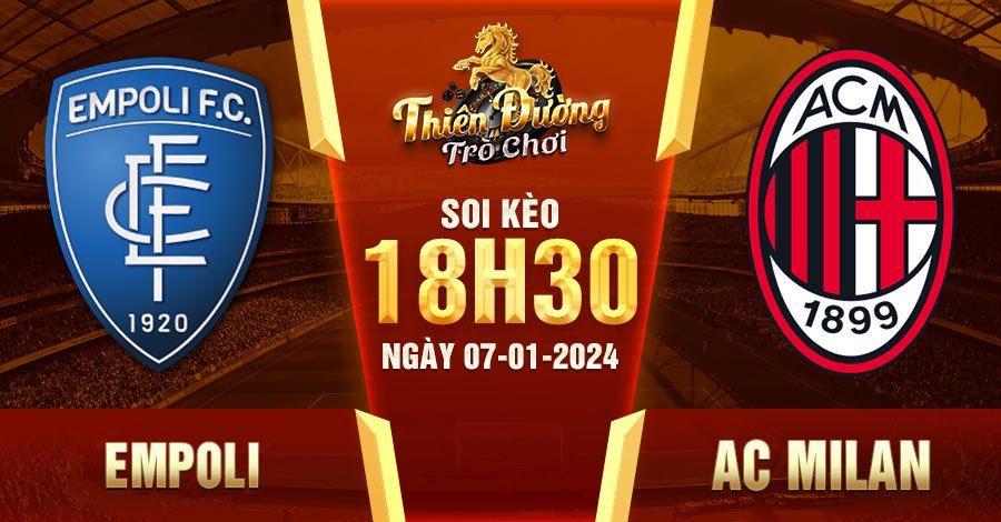 Soi Kèo Empoli vs AC Milan: 18h30 7/1/24 - Serie A